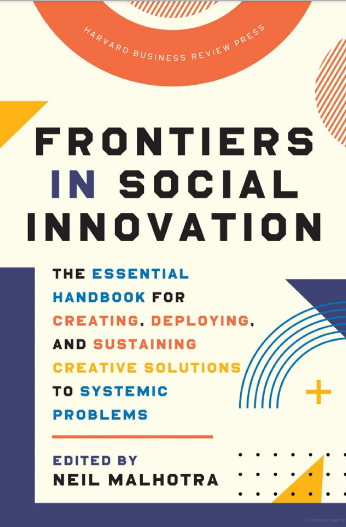 Frontiers in Social Innovation : The Essential Handbook for Creating, Deploying, and Sustaining Creative Solutions to Systemic Problems cover
